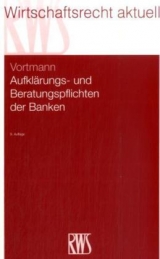 Aufkl&auml;rungs- und Beratungspflichten der Banken - J&uuml;rgen Vortmann