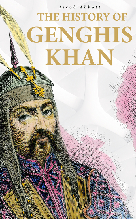 The History of Genghis Khan - Jacob Abbott