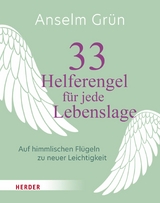 33 Helferengel f&uuml;r jede Lebenslage - Anselm Gr&uuml;n