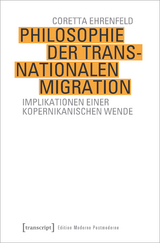 Philosophie der transnationalen Migration - Coretta Ehrenfeld
