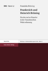Frankreich und Heinrich Br&uuml;ning - Franziska Br&uuml;ning