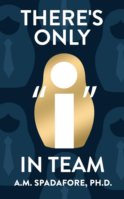 There's Only I in Team - A. M. Spadafore