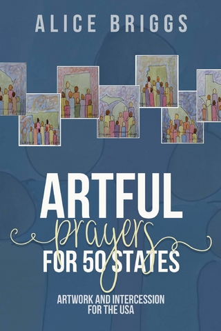 Artful Prayers for 50 States : Artwork and Intercession for the USA