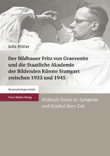 Der Bildhauer Fritz von Graevenitz und die Staatliche Akademie der Bildenden K&uuml;nste Stuttgart zwischen 1933 und 1945 - Julia M&uuml;ller