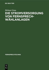 Die Stromversorgung von Fernsprech-W&auml;hlanlagen - Helmut Grau