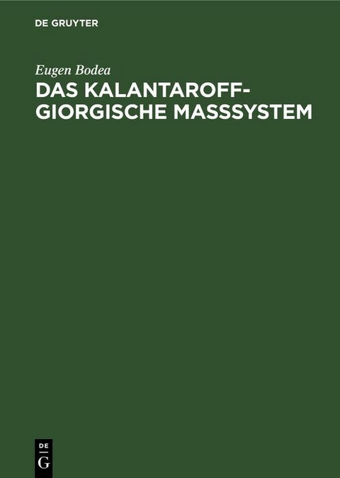 Das Kalantaroff-Giorgische Ma&szlig;system - Eugen Bodea