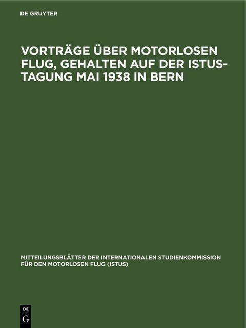 Vorträge über motorlosen Flug, gehalten auf der Istus-Tagung Mai 1938 in Bern