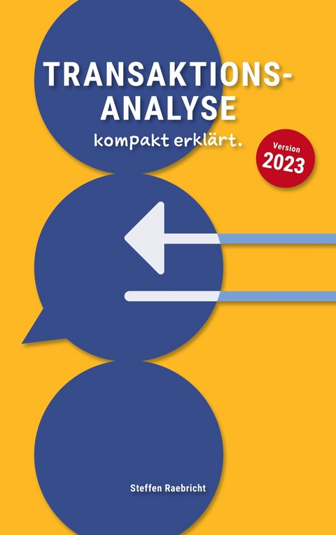 Transaktionsanalyse kompakt erkl&auml;rt -  Steffen Raebricht