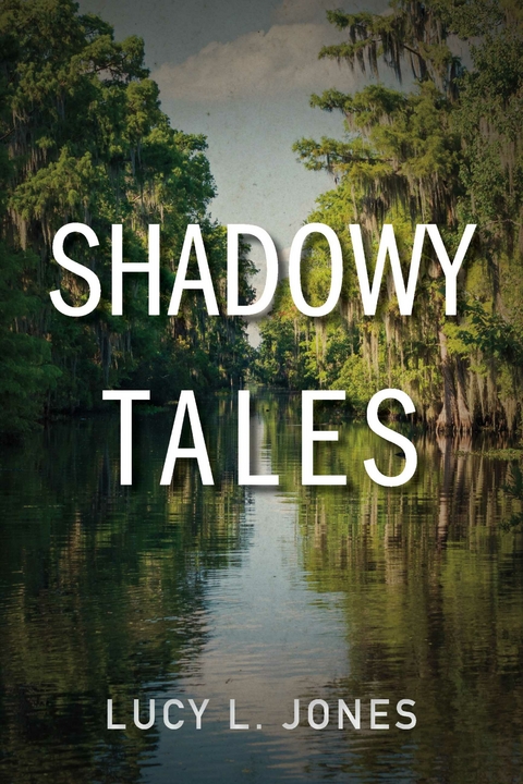Shadowy Tales -  Lucy L. Jones