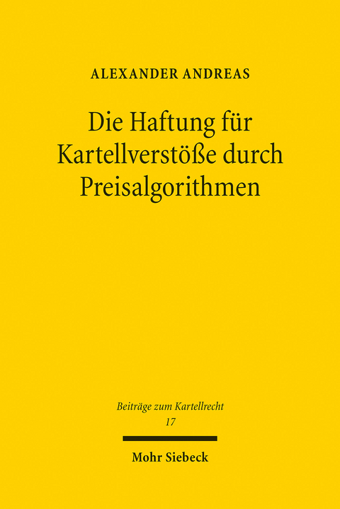 Die Haftung f&uuml;r Kartellverst&ouml;&szlig;e durch Preisalgorithmen -  Alexander Andreas
