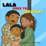 Lala Goes To Germany - Laveta L. Parker