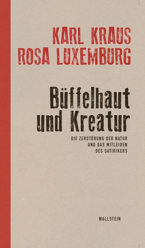 B&uuml;ffelhaut und Kreatur -  Karl Kraus,  Rosa Luxemburg