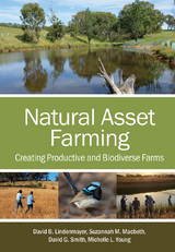 Natural Asset Farming - David B. Lindenmayer, Suzannah M. Macbeth, David G. Smith, Michelle L. Young