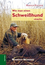 Wie man einen Schwei&szlig;hund macht - Harald Fischer