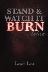Stand & Watch It Burn - Lexie Lea
