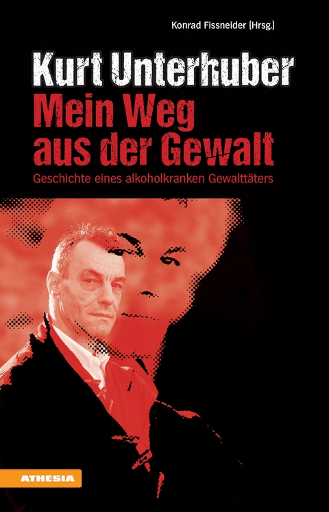 Kurt Unterhuber - Mein Weg aus der Gewalt - 