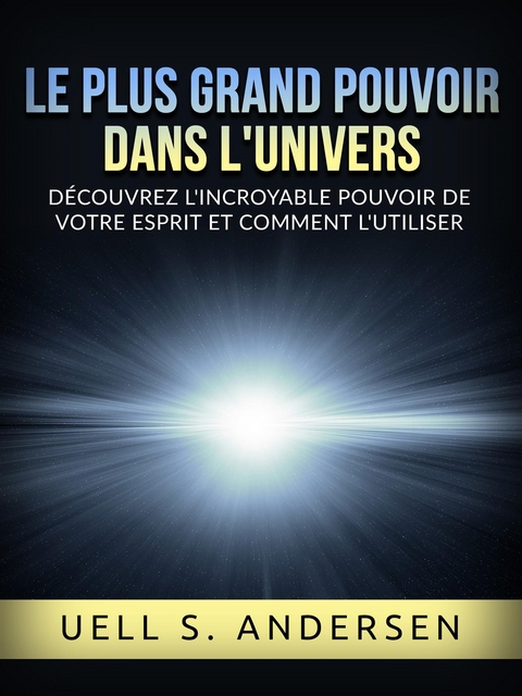 Le plus grand Pouvoir dans l'Univers (Traduit) - Uell S. Andersen
