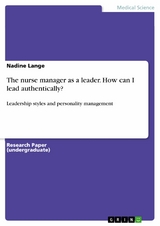 The nurse manager as a leader. How can I lead authentically? - Nadine Lange