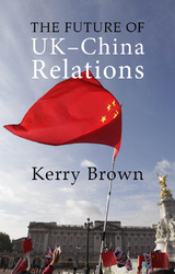 The Future of UK-China Relations - Kerry Brown
