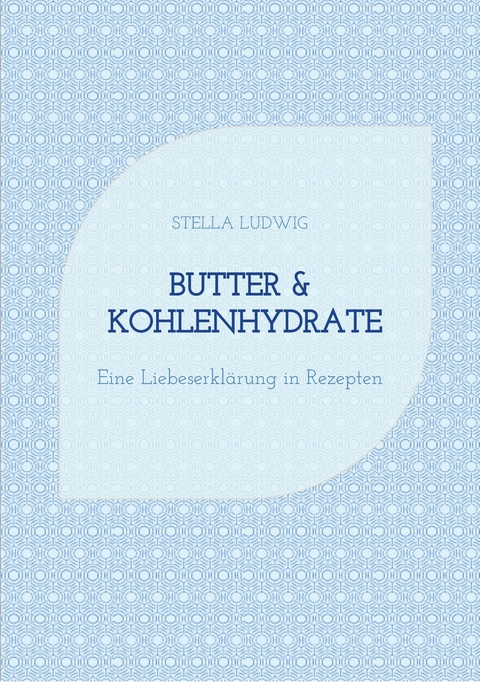 Butter & Kohlenhydrate -  Stella Ludwig
