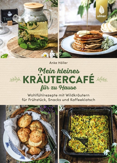 Mein kleines Kr&auml;utercaf&eacute; f&uuml;r zu Hause - Anke H&ouml;ller