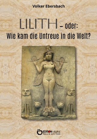 Lilith – oder: Wie kam die Untreue in die Welt?