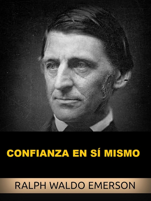 Confianza en s&iacute; mismo (Traducido) - Ralph Waldo Emerson