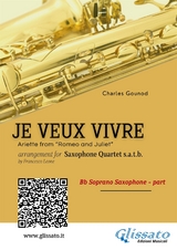 Bb Soprano Sax: Je Veux Vivre for Saxophone Quartet satb - Charles Gounod, a cura di Francesco Leone