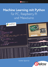Machine Learning mit Python f&uuml;r PC, Raspberry Pi und Maixduino - Dr. G&uuml;nter Spanner
