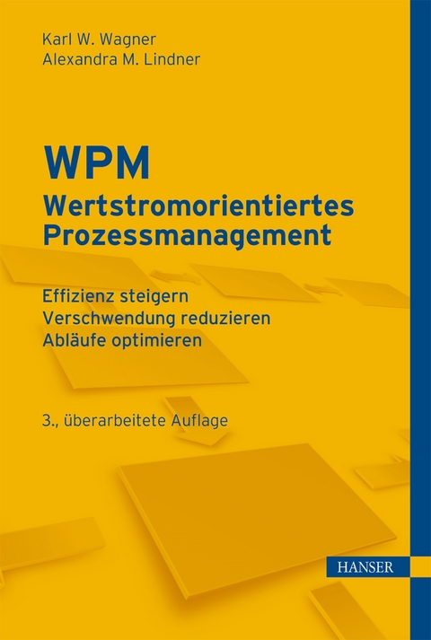 WPM - Wertstromorientiertes Prozessmanagement -  Karl Werner Wagner,  Alexandra Lindner