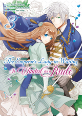 Emperor's Lady-in-Waiting Is Wanted as a Bride (Manga) Volume 3 -  Kanata Satsuki