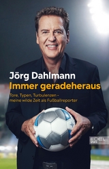 Immer geradeheraus - J&ouml;rg Dahlmann