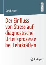 Der Einfluss von Stress auf diagnostische Urteilsprozesse bei Lehrkr&auml;ften - Sara Becker