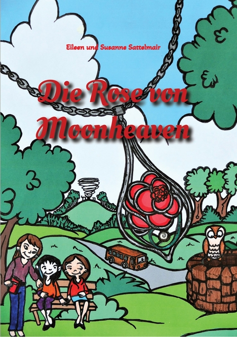 Die Rose von Moonheaven - Eileen Sattelmair, Susanne Sattelmair