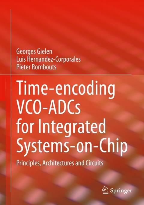 Time-encoding VCO-ADCs for Integrated Systems-on-Chip -  Georges Gielen,  Luis Hernandez-Corporales,  Pieter Rombouts