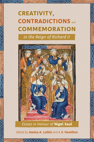 Creativity, Contradictions and Commemoration in the Reign of Richard II