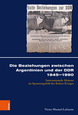 Die Beziehungen zwischen Argentinien und der DDR 1945-1990 -  V&iacute;ctor Manuel Lafuente