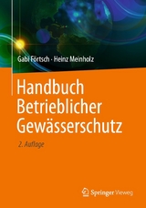 Handbuch Betrieblicher Gewässerschutz - Gabi Förtsch, Heinz Meinholz
