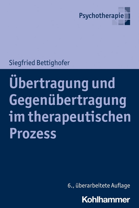 Übertragung und Gegenübertragung im therapeutischen Prozess - Siegfried Bettighofer