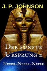 Der f&uuml;nfte Ursprung 2. Nefer-Nefer-Nefer - J. P. JOHNSON