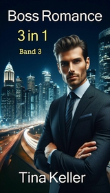 Boss Romance - Sammelband 3 - Tina Keller