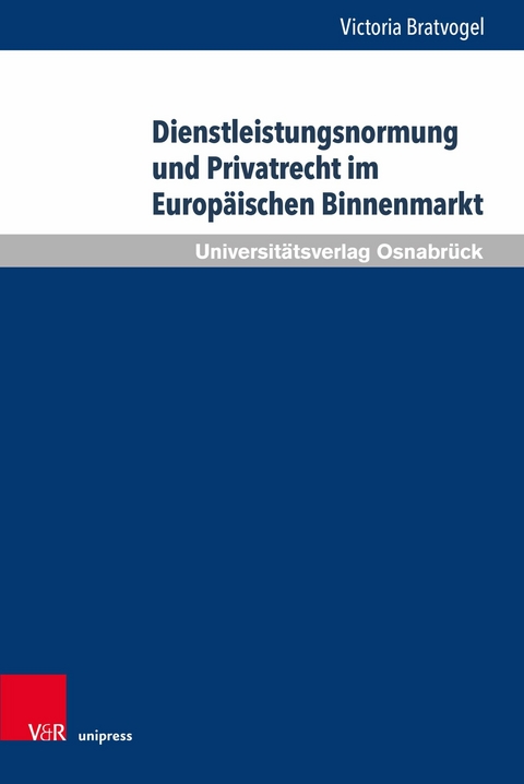 Dienstleistungsnormung und Privatrecht im Europäischen Binnenmarkt -  Victoria Bratvogel