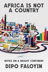 Africa Is Not a Country - Dipo Faloyin