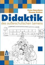 Didaktik des au&szlig;erschulischen Lernens - Petra Sauerborn, Thomas Br&uuml;hne