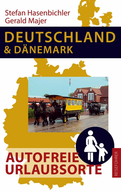 Deutschland und D&auml;nemark - Autofreie Urlaubsorte -  Stefan Hasenbichler,  Gerald Majer
