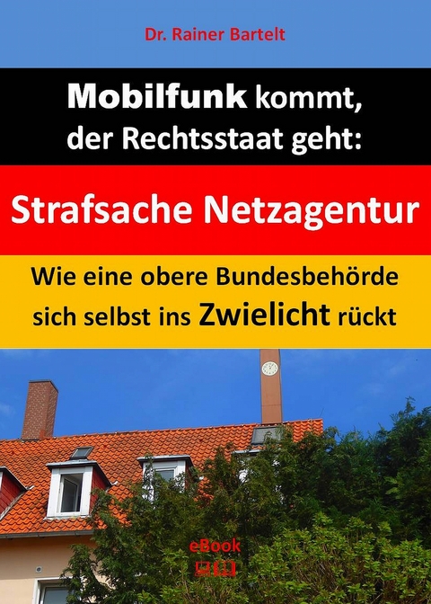 Mobilfunk kommt, der Rechtsstaat geht - Rainer Bartelt
