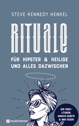 Rituale f&uuml;r Hipster & Heilige und alles dazwischen - Steve Kennedy Henkel