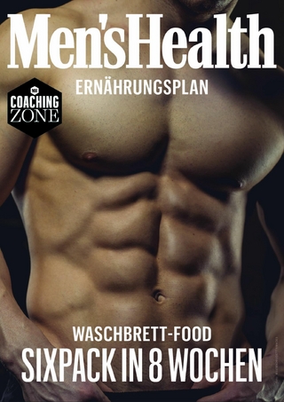 MEN'S HEALTH Ernährungsplan: Waschbrett-Food Sixpack in 8 Wochen