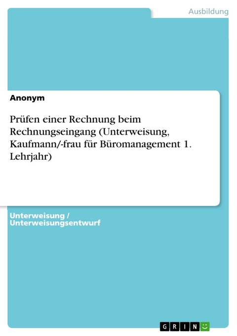 Pr&uuml;fen einer Rechnung beim Rechnungseingang (Unterweisung, Kaufmann/-frau f&uuml;r B&uuml;romanagement 1. Lehrjahr)