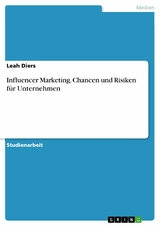 Influencer Marketing. Chancen und Risiken f&uuml;r Unternehmen - Leah Diers